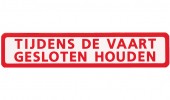 Tijdens vaart gesloten houden, sticker
